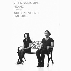 Killing Me Inside - Hilang (cover by Aulia Novera ft. Emosiris)
