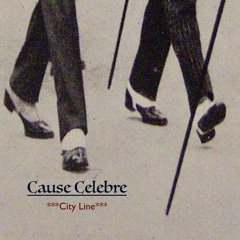 Cause Celebre "City Line"