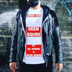 Omar Esa - Deen Squad ft. Ali Dawah & Musa Adnan