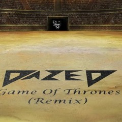 Dazed - Game Of Thrones (Remix)