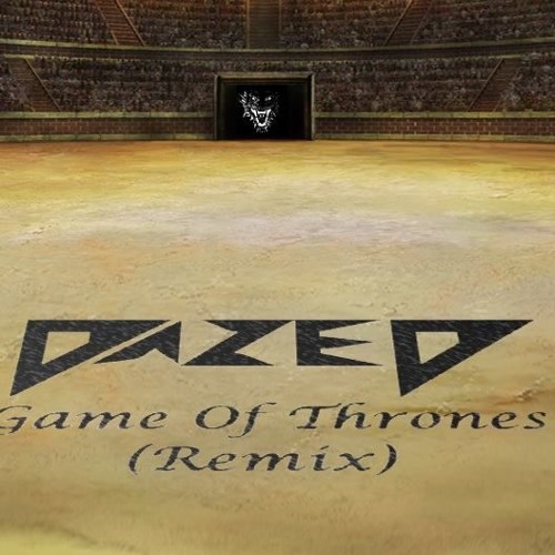 Dazed - Game Of Thrones (Remix)