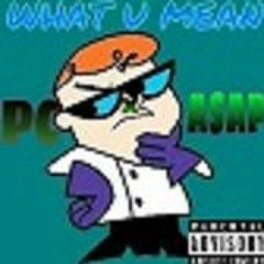 ASAP X PC  WHAT U MEAN REMIX (Prod by. Asap)