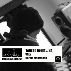 Tehran Night #84 With Bardia Mehrzadeh