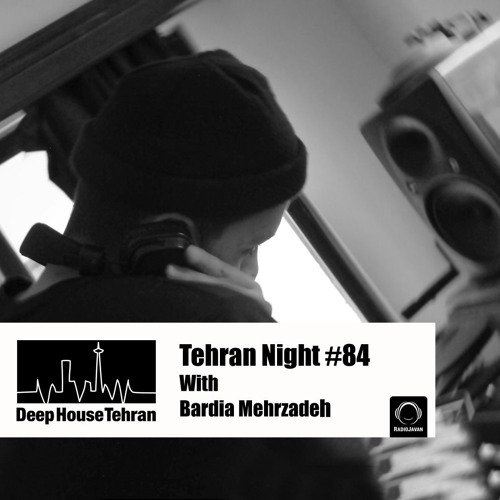 Tehran Night #84 With Bardia Mehrzadeh