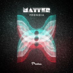 Matter - Pronoia
