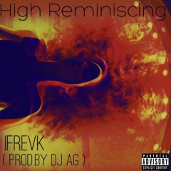 iFrevk - High Reminiscing (Prod.By DJ AG)