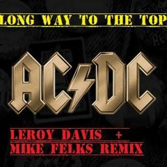 ACDC - Long Way to the Top (Leroy Davis and Mike Felks Remix)
