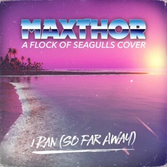 "I Ran (So Far Away)" - Maxthor Cover