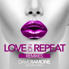 Dave Ramone Feat. Minelli - Love On Repeat (Filatov & Karas Radio Mix)