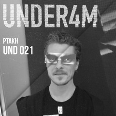 UND 021 - Under4m Podcast - Ptakh