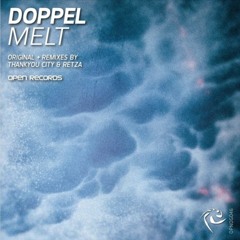 Doppel - Melt (Thankyou City Remix)  [Open Records] OUT NOW!