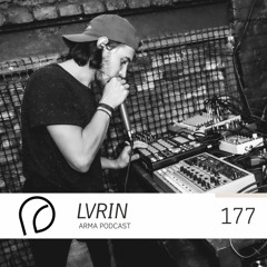 ARMA PODCAST 177: LVRIN @ Arma Labelnight