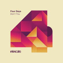 Four Days - Don't You [Intricate Records]