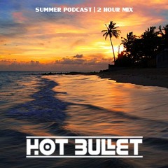Hot Bullet @ Summer Podcast 16/17 - 2 Hour Mix