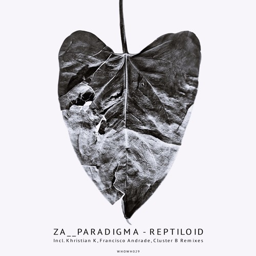 Za__Paradigma - Reptiloid [WHOWH029] Incl. Khristian K, Cluster B & Francisco Andrade Remixes