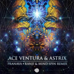 Ace Ventura & Astrix - Pranava (Ranji & Mind Spin Remix)