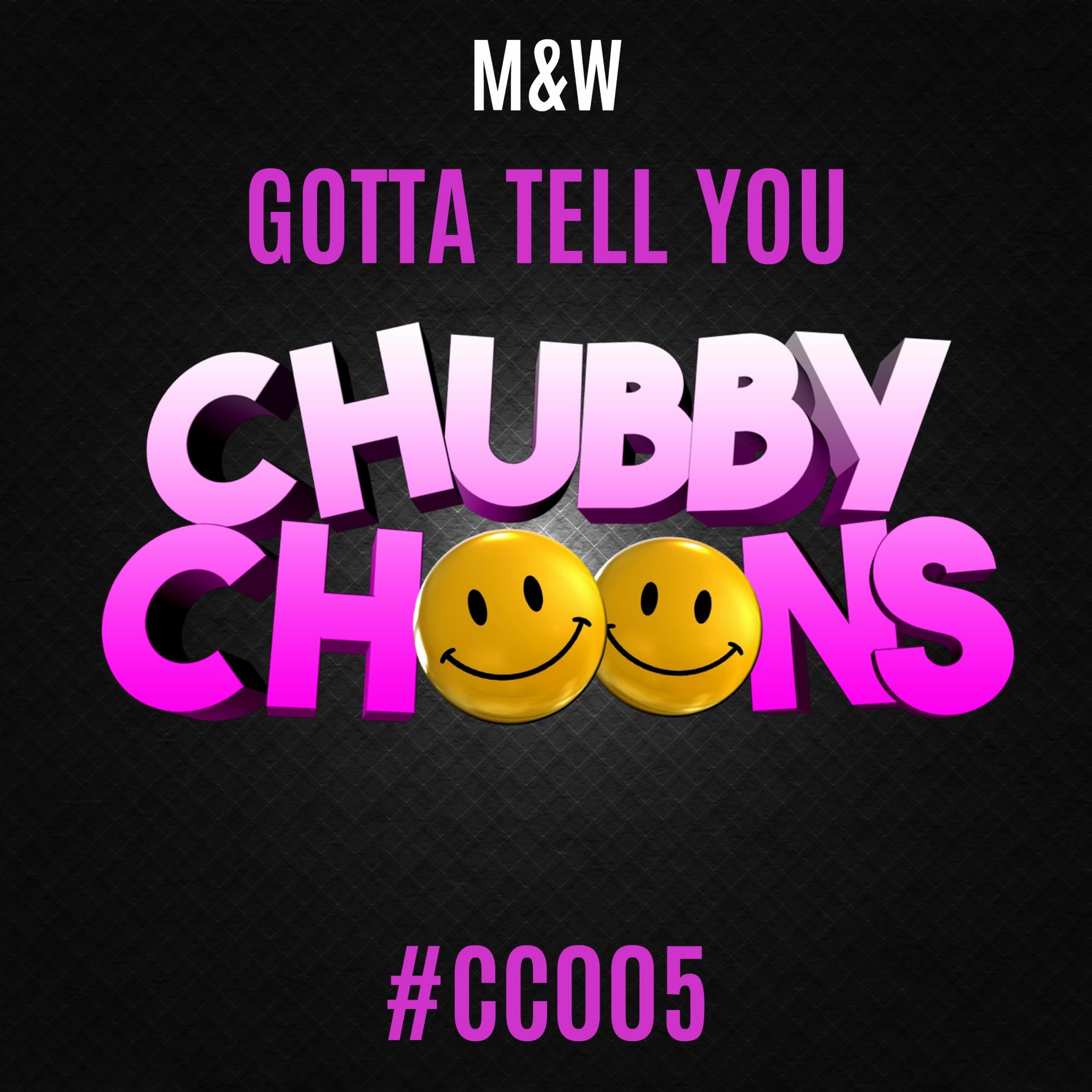 M&W - Gotta Tell You [Brad Riffresh Remix] [CHUBBY CHOONS] {2016} episode artwork