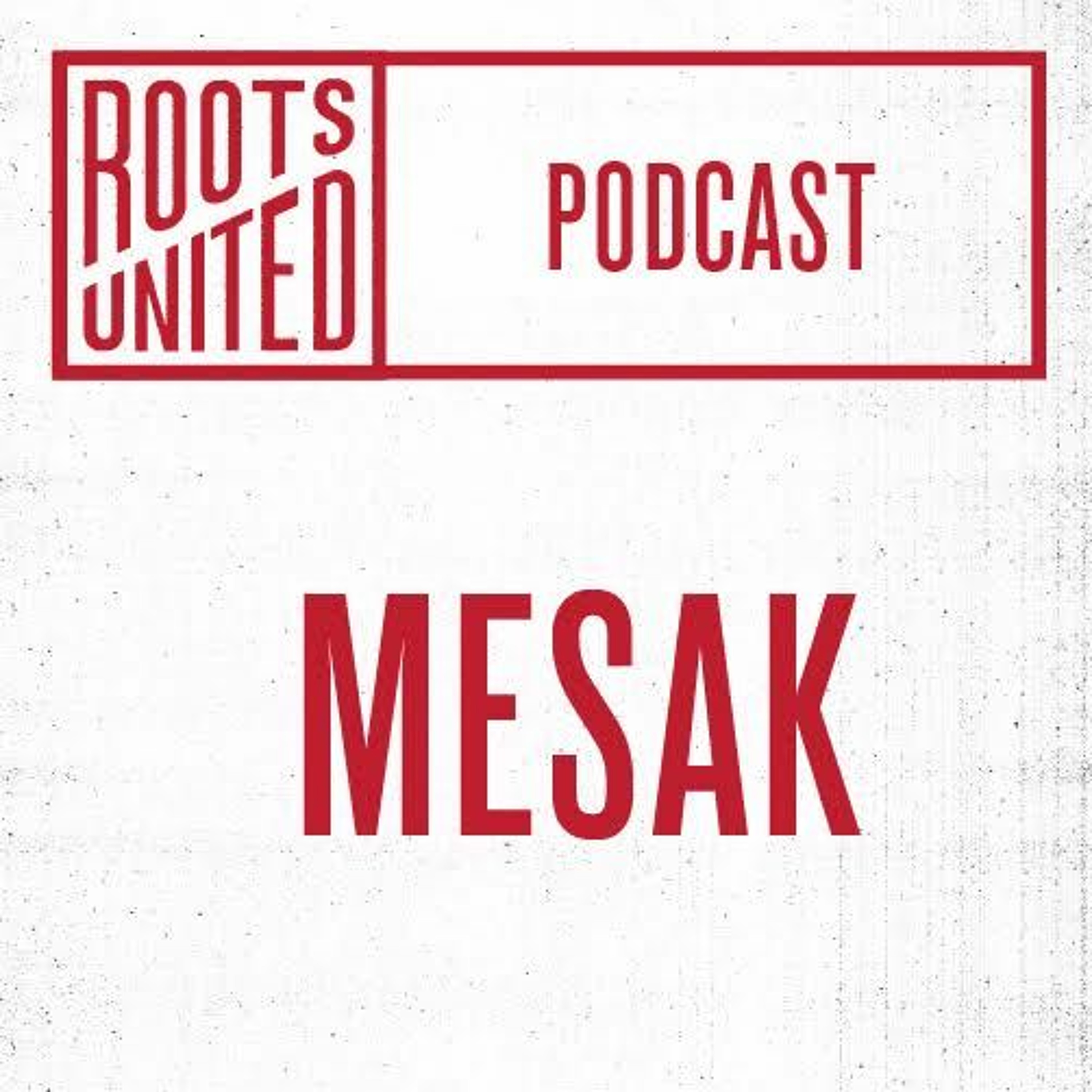 Roots United Podcast: Mesak episode artwork