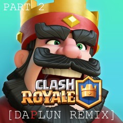 Clash Royale (Remix Part 2)