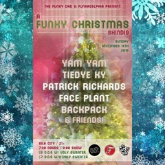 FUNKY XMAS SHINDIG.12/18: Yam Yam\TieDye Ky\Patrick Richards\Face Plant\Backpack @ Silk City