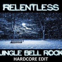 Jingle Bell Rock - Relentless Hardcore Edit ( FREE DOWNLOAD)