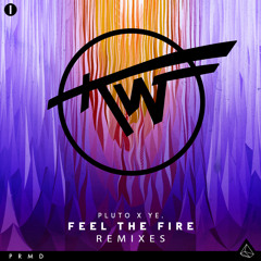 Pluto x ye. — Feel the Fire (Kids Want Techno Remix)