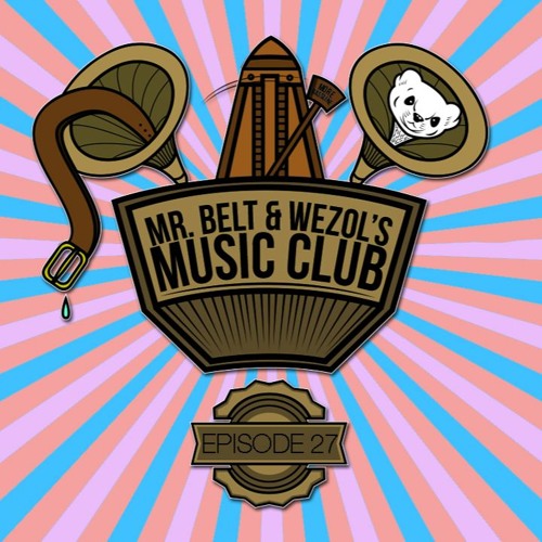 Mr. Belt & Wezol's Music Club 027