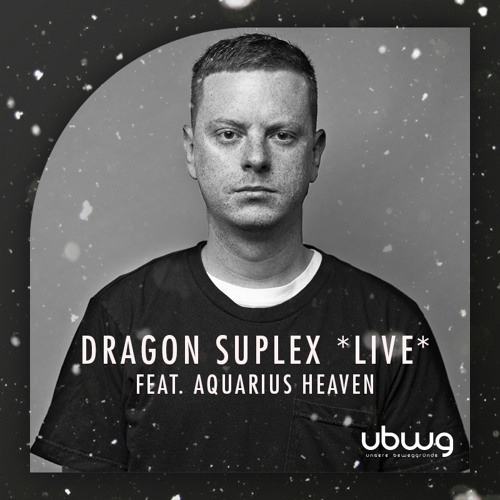 Dragon Suplex Livecast feat. Aquarius Heaven - Special - ubwg.ch