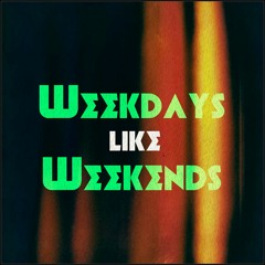 Weekdays Like Weekends ft. Leo