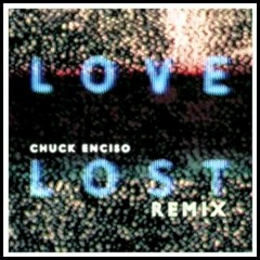 Temper Trap - Love Lost (Chuck Enciso Remix)