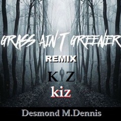 Desmond M.Dennis - Grass Ain't Greener(Kiz 2017)By Armandocolor