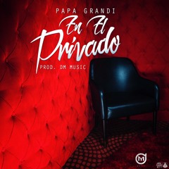 En el Privado - Papa Grandi / Prod by DM Music