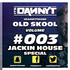 Does #OldSchool003 - Jackin House Special - Twitter @ItsDannyTDJ