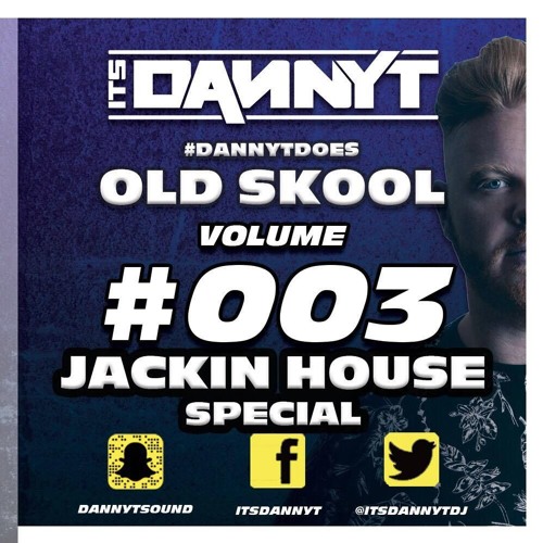 Does #OldSchool003 - Jackin House Special - Twitter @ItsDannyTDJ