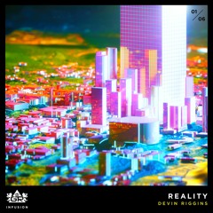 Devin Riggins - Reality [Infusion 01 / 06]