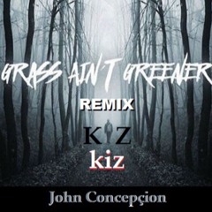 John Concepçion - Grass Ain't Greener(Kiz 2017)By Armandocolor