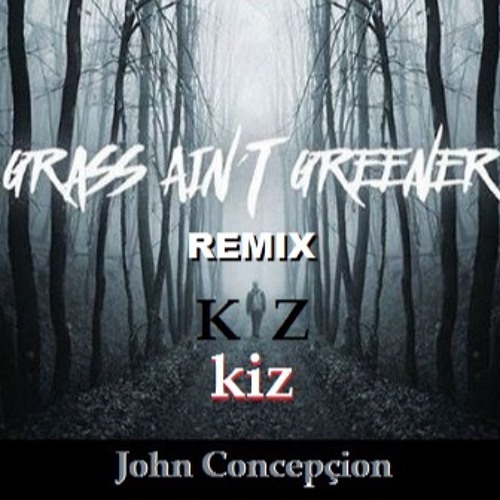 John Concepçion - Grass Ain't Greener(Kiz 2017)By Armandocolor
