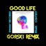 Good Life (GORSKI Remix)