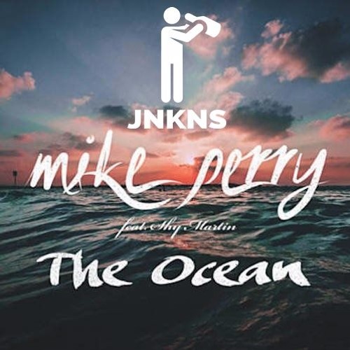 Mike Perry - The Ocean Ft. Shy Martin (J3NK!NS Bootleg)