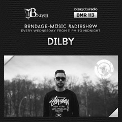 Bondage Music Radio #113 mixed by Dilby // Ibiza Global Radio
