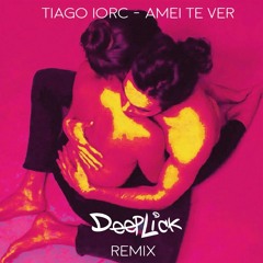 Tiago Iorc - Amei Te Ver (DeepLick Remix)