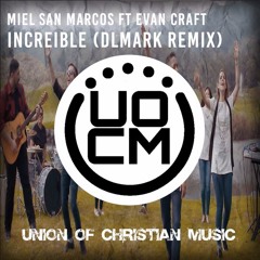 Miel San Marcos Ft Evan Craft - Increible (DLMark Remix) (UOCM Release)
