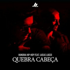 Quebra Cabeça - Hungria Hip Hop Ft. Lucas lucco (Oficial áudio)
