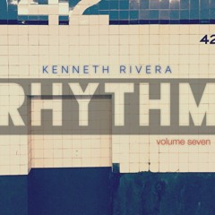 DJ KENNETH RIVERA / RHYTHM VOL 7