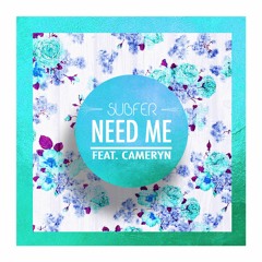 Subfer - Need Me (ft. Cameryn)