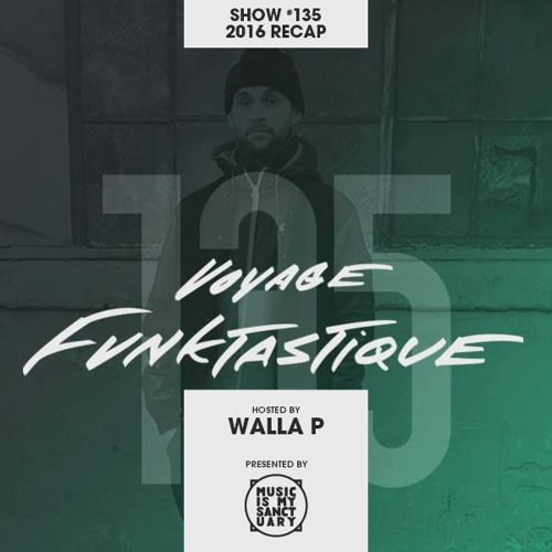 Voyage Funktastique #135 - 2016 Modern Funk Recap (Tracklist via Music Is My Sanctuary)