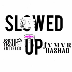 SLOWED UP (YOUNG FT JVMVR RASHAD)