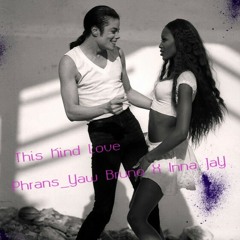 Yaw Bruno Phrans_This Kind Love Ft. Inna JaY