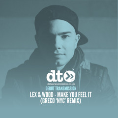 Lex & Wood - Make You Feel It (Greco 'NYC' Remix)