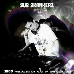 Sub Skankerz - Guest Mix For 2000 Followers Of (Jump Up Dnb)